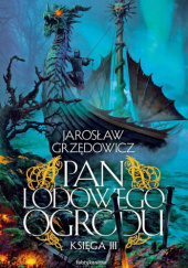 Pan Lodowego Ogrodu - księga III