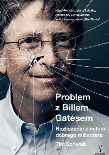 Problem z Billem Gatesem. Rozliczenie z mitem dobrego miliardera