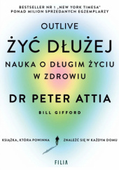 Żyć dłużej. Nauka o długim życiu w zdrowiu
